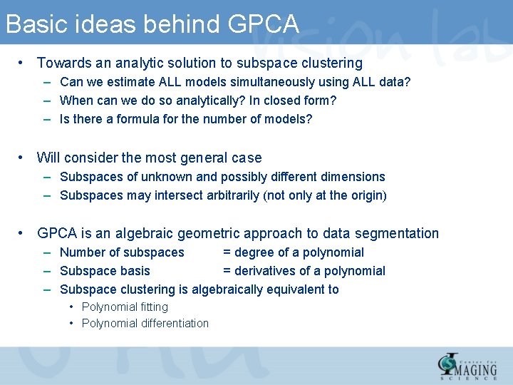 Basic ideas behind GPCA • Towards an analytic solution to subspace clustering – Can