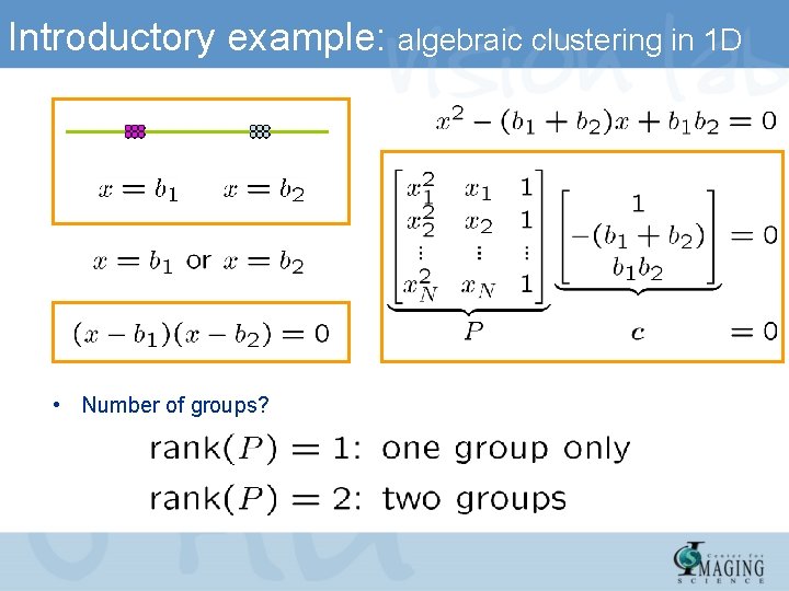 Introductory example: algebraic clustering in 1 D • Number of groups? 