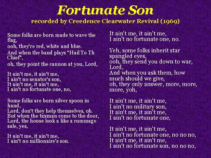 Fortunate Son recorded by Creedence Clearwater Revival (1969) Some folks are born made to