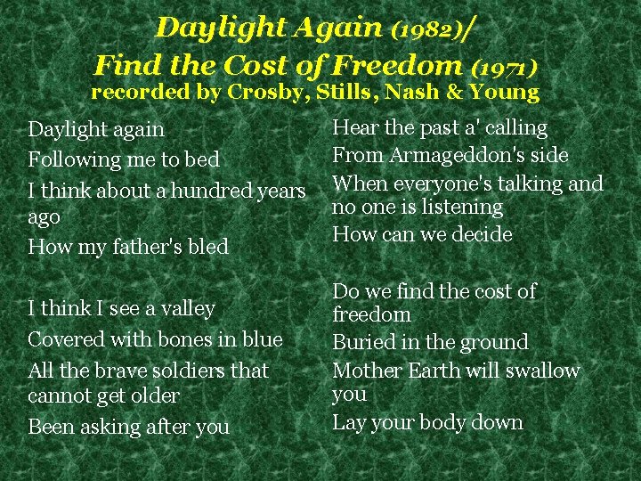 Daylight Again (1982)/ Find the Cost of Freedom (1971) recorded by Crosby, Stills, Nash