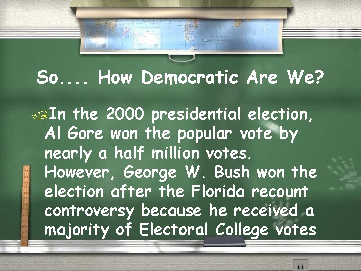 So. . How Democratic Are We? /In the 2000 presidential election, Al Gore won