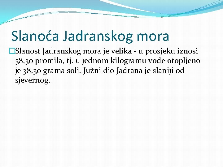 Slanoća Jadranskog mora �Slanost Jadranskog mora je velika - u prosjeku iznosi 38, 30