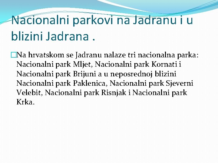 Nacionalni parkovi na Jadranu i u blizini Jadrana. �Na hrvatskom se Jadranu nalaze tri