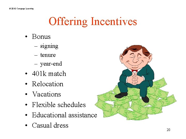 © 2010 Cengage Learning Offering Incentives • Bonus – signing – tenure – year-end