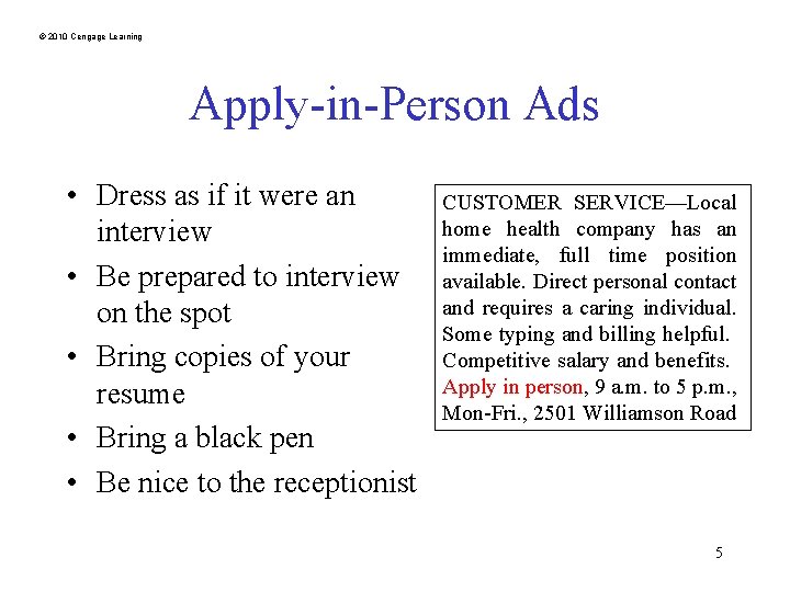 © 2010 Cengage Learning Apply-in-Person Ads • Dress as if it were an interview