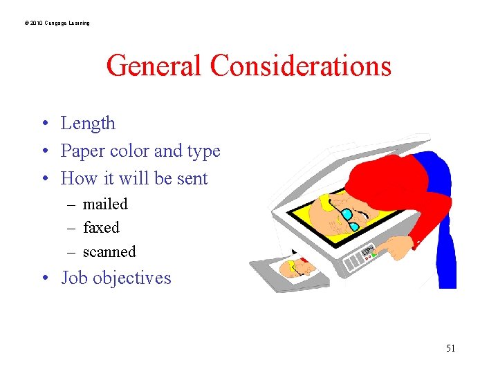 © 2010 Cengage Learning General Considerations • Length • Paper color and type •