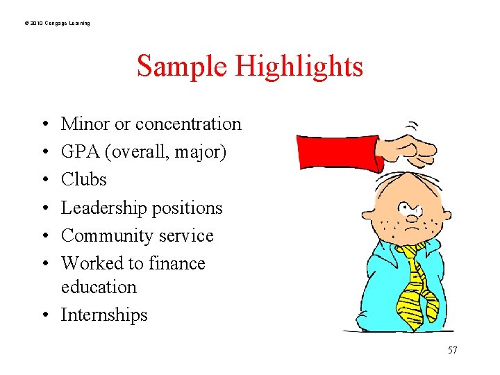 © 2010 Cengage Learning Sample Highlights • • • Minor or concentration GPA (overall,