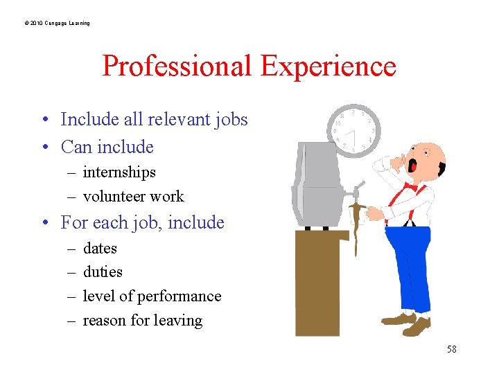 © 2010 Cengage Learning Professional Experience • Include all relevant jobs • Can include