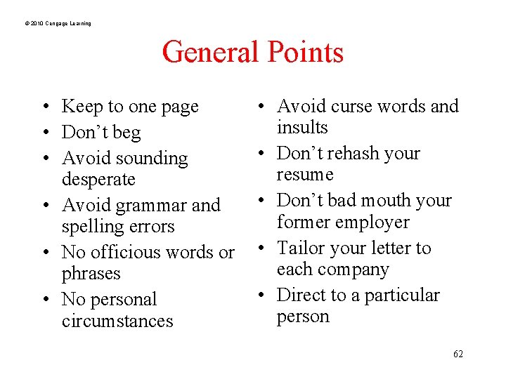 © 2010 Cengage Learning General Points • Keep to one page • Don’t beg