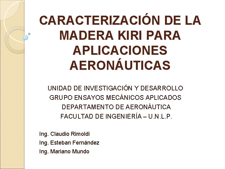 CARACTERIZACIÓN DE LA MADERA KIRI PARA APLICACIONES AERONÁUTICAS UNIDAD DE INVESTIGACIÓN Y DESARROLLO GRUPO