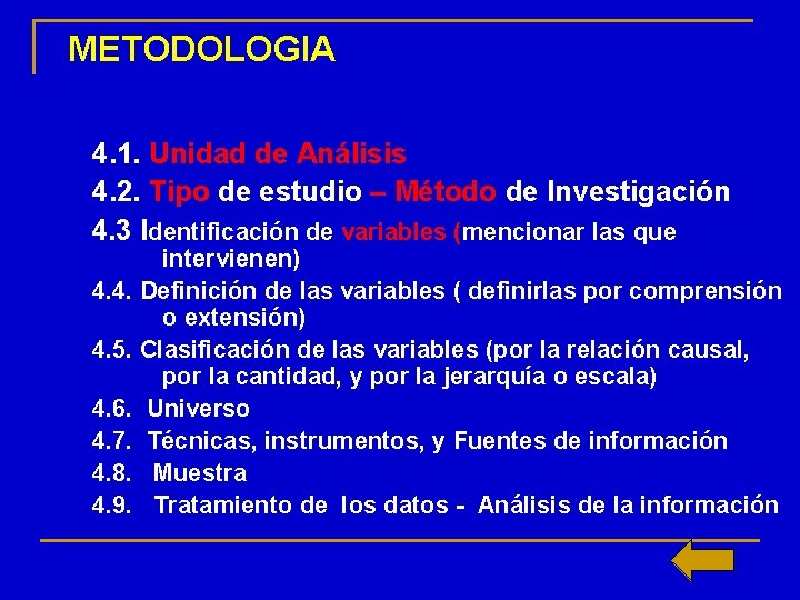 METODOLOGIA 4. 1. Unidad de Análisis 4. 2. Tipo de estudio – Método de