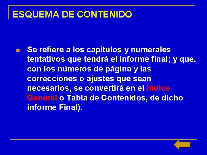 ESQUEMA DE CONTENIDO n Se refiere a los capítulos y numerales tentativos que tendrá