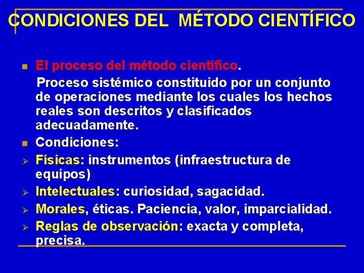 CONDICIONES DEL MÉTODO CIENTÍFICO n n Ø Ø El proceso del método científico. Proceso