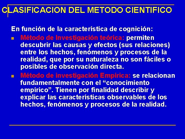 CLASIFICACION DEL METODO CIENTIFICO En función de la característica de cognición: n Método de