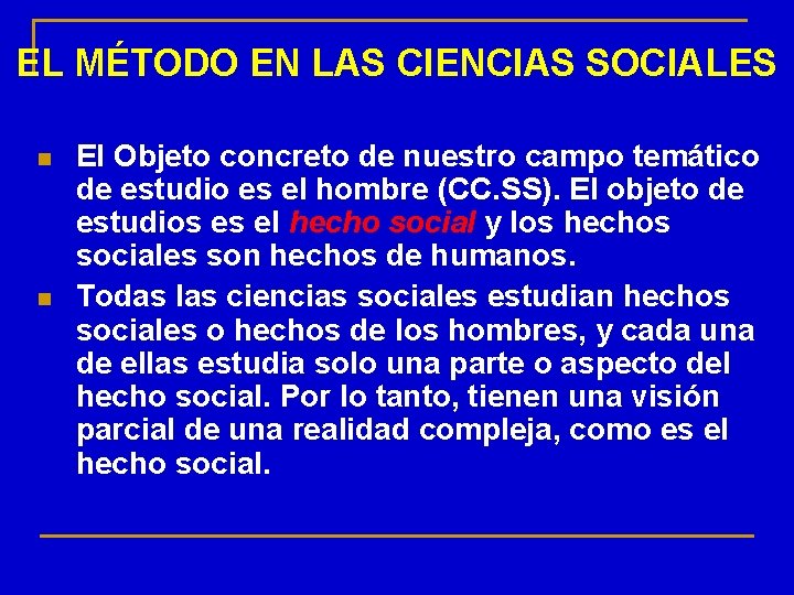 EL MÉTODO EN LAS CIENCIAS SOCIALES n n El Objeto concreto de nuestro campo
