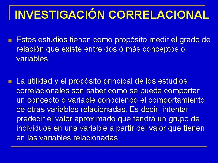 INVESTIGACIÓN CORRELACIONAL n Estos estudios tienen como propósito medir el grado de relación que