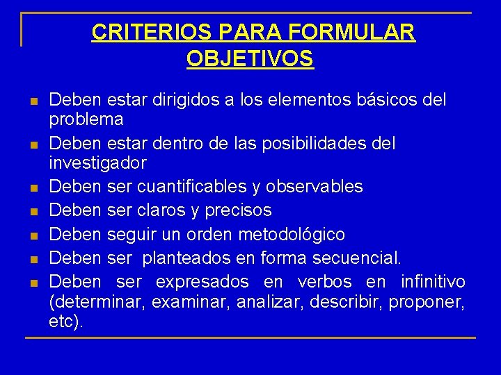 CRITERIOS PARA FORMULAR OBJETIVOS n n n n Deben estar dirigidos a los elementos