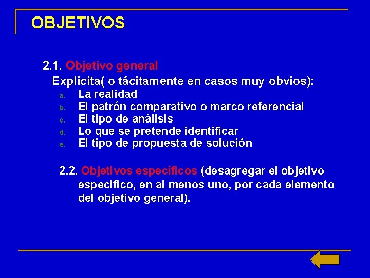 OBJETIVOS 1. 4. 2. 1. Objetivo general Explicita( o tácitamente en casos muy obvios):