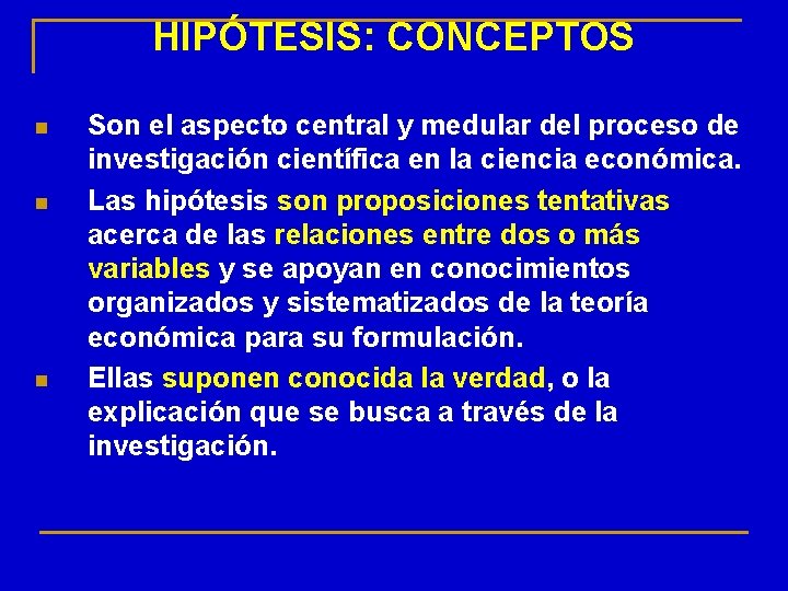 HIPÓTESIS: CONCEPTOS n n n Son el aspecto central y medular del proceso de