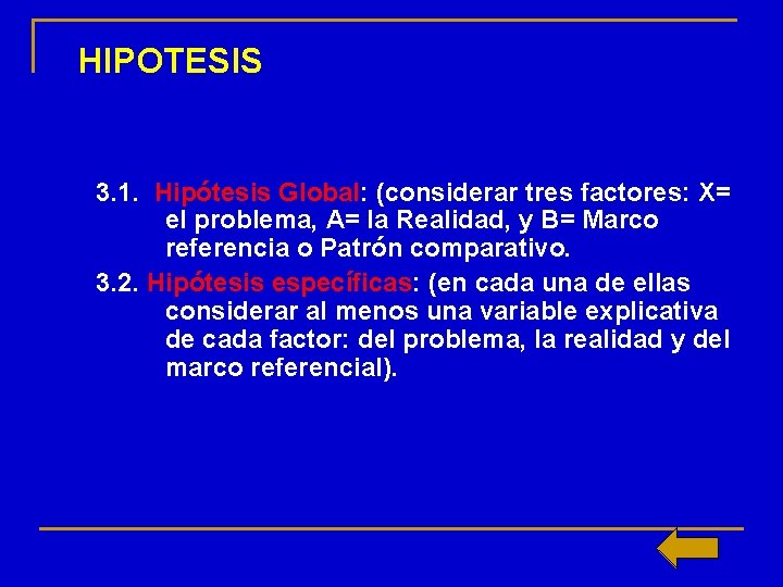 HIPOTESIS 3. 1. Hipótesis Global: (considerar tres factores: X= el problema, A= la Realidad,