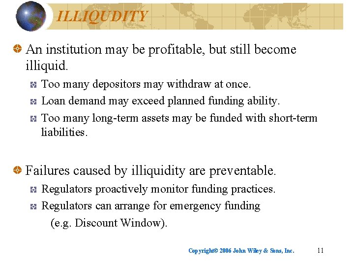 ILLIQUDITY An institution may be profitable, but still become illiquid. Too many depositors may