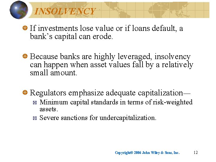 INSOLVENCY If investments lose value or if loans default, a bank’s capital can erode.