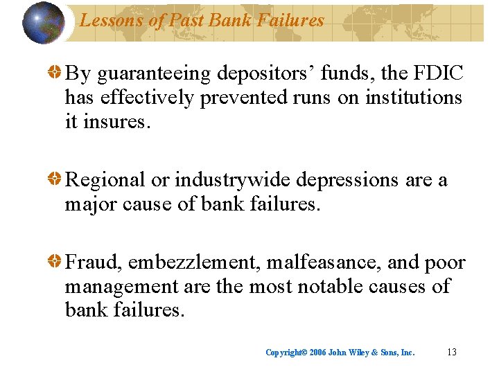 Lessons of Past Bank Failures By guaranteeing depositors’ funds, the FDIC has effectively prevented
