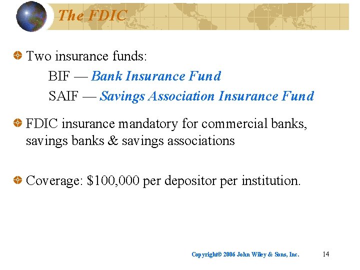 The FDIC Two insurance funds: BIF — Bank Insurance Fund SAIF — Savings Association