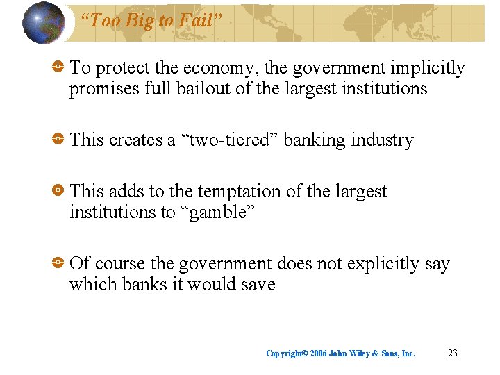 “Too Big to Fail” To protect the economy, the government implicitly promises full bailout