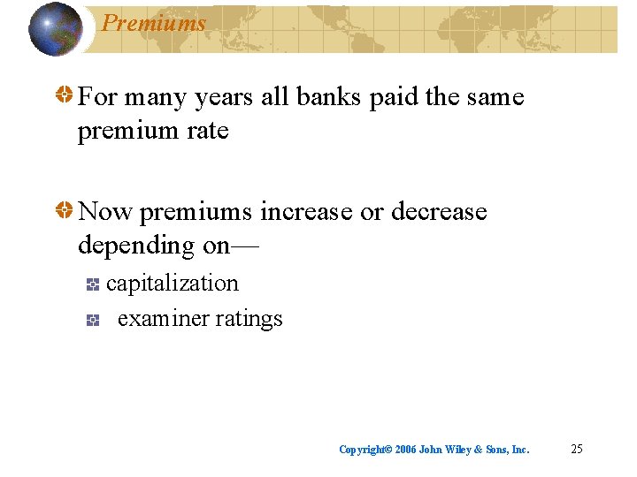 Premiums For many years all banks paid the same premium rate Now premiums increase
