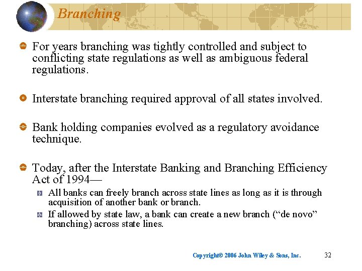 Branching For years branching was tightly controlled and subject to conflicting state regulations as