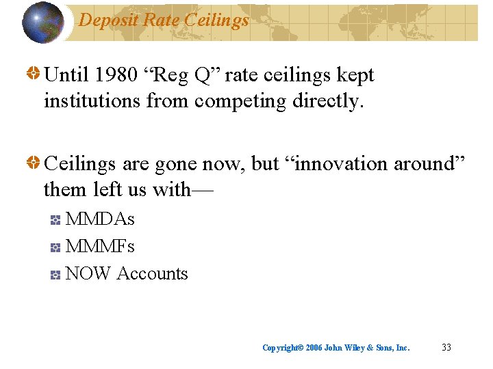 Deposit Rate Ceilings Until 1980 “Reg Q” rate ceilings kept institutions from competing directly.