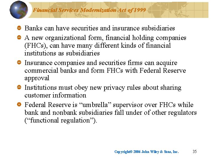 Financial Services Modernization Act of 1999 Banks can have securities and insurance subsidiaries A