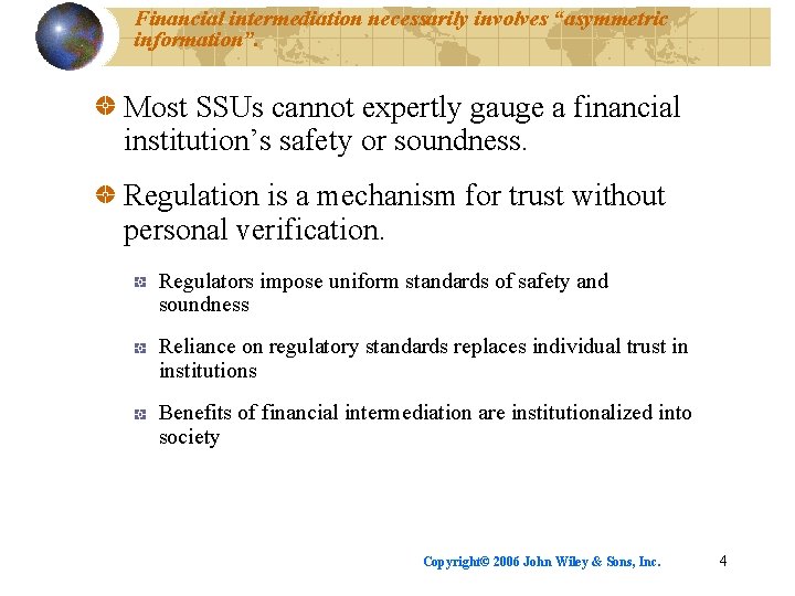 Financial intermediation necessarily involves “asymmetric information”. Most SSUs cannot expertly gauge a financial institution’s