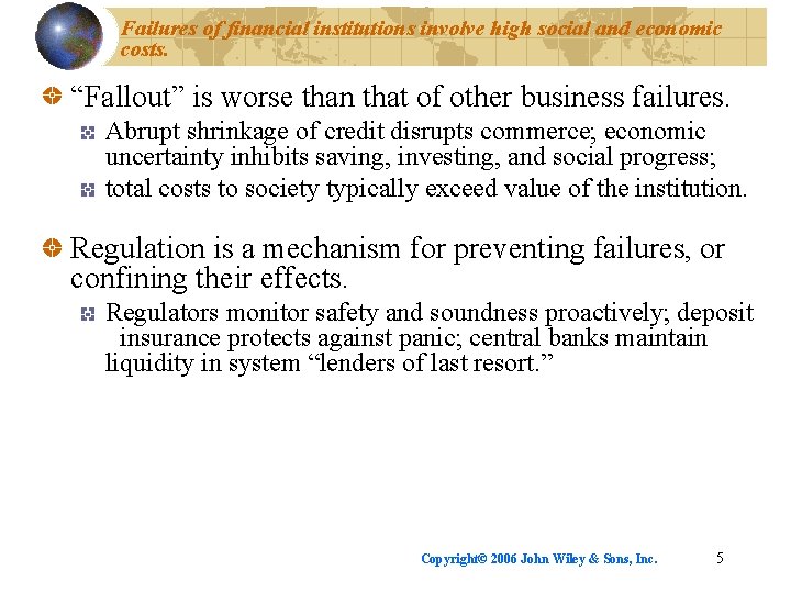 Failures of financial institutions involve high social and economic costs. “Fallout” is worse than