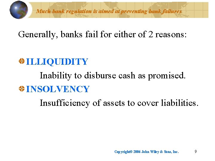 Much bank regulation is aimed at preventing bank failures Generally, banks fail for either