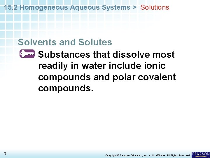 15. 2 Homogeneous Aqueous Systems > Solutions Solvents and Solutes Substances that dissolve most