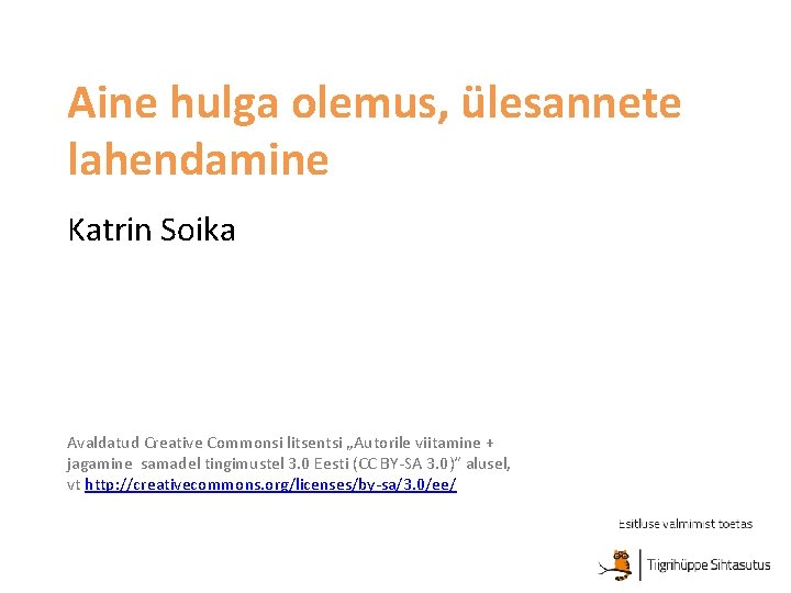 Aine hulga olemus, ülesannete lahendamine Katrin Soika Avaldatud Creative Commonsi litsentsi „Autorile viitamine +