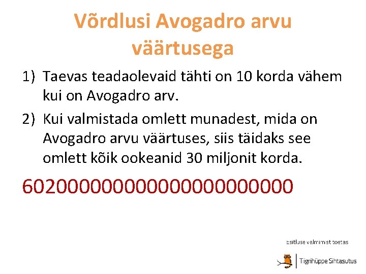 Võrdlusi Avogadro arvu väärtusega 1) Taevas teadaolevaid tähti on 10 korda vähem kui on