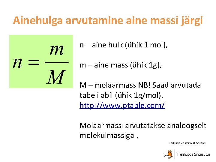 Ainehulga arvutamine aine massi järgi n – aine hulk (ühik 1 mol), m –