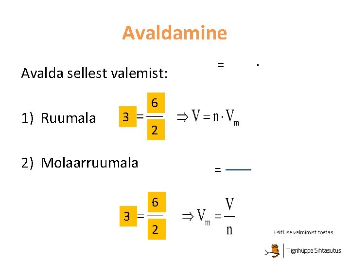 Avaldamine Avalda sellest valemist: 1) Ruumala 3 6 2 2) Molaarruumala 3 = =