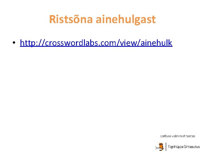 Ristsõna ainehulgast • http: //crosswordlabs. com/view/ainehulk 