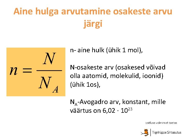 Aine hulga arvutamine osakeste arvu järgi n- aine hulk (ühik 1 mol), N-osakeste arv