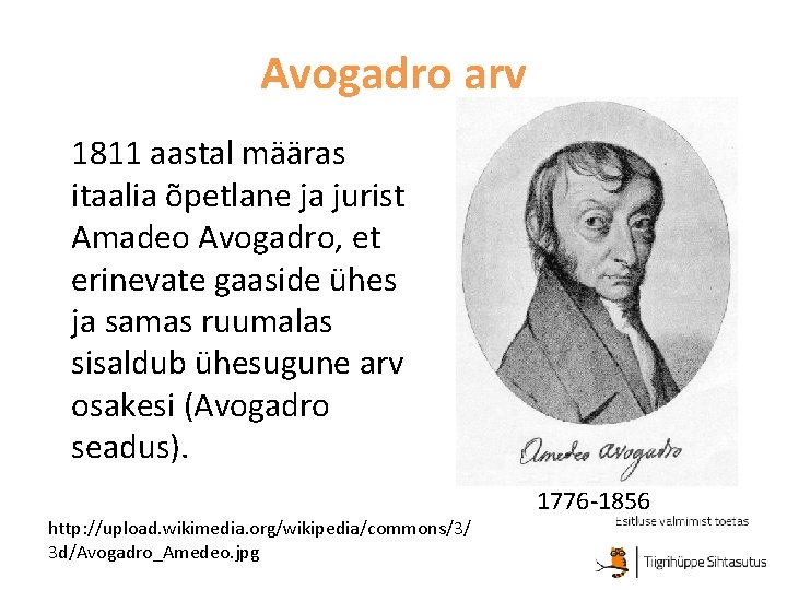 Avogadro arv 1811 aastal määras itaalia õpetlane ja jurist Amadeo Avogadro, et erinevate gaaside