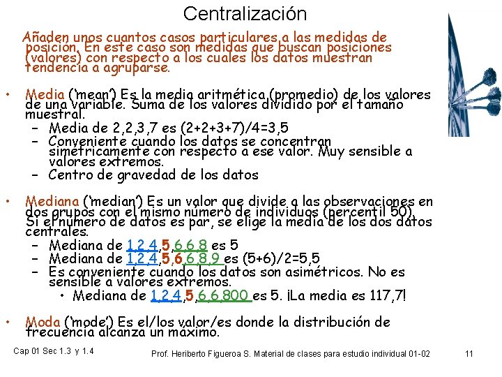Centralización Añaden unos cuantos casos particulares a las medidas de posición. En este caso