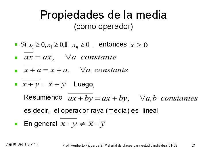 Propiedades de la media (como operador) Si , entonces Luego, Resumiendo es decir, el
