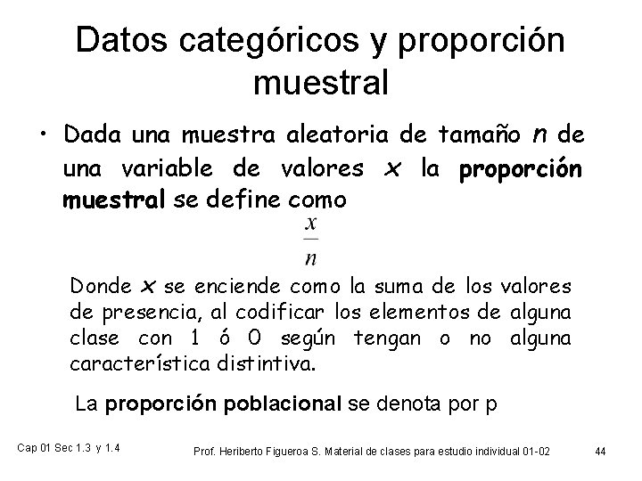 Datos categóricos y proporción muestral • Dada una muestra aleatoria de tamaño n de