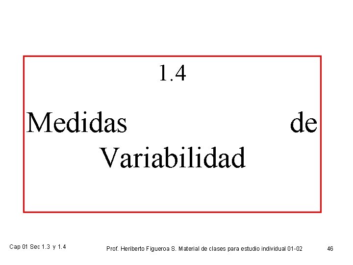 1. 4 Medidas Variabilidad Cap 01 Sec 1. 3 y 1. 4 de Prof.