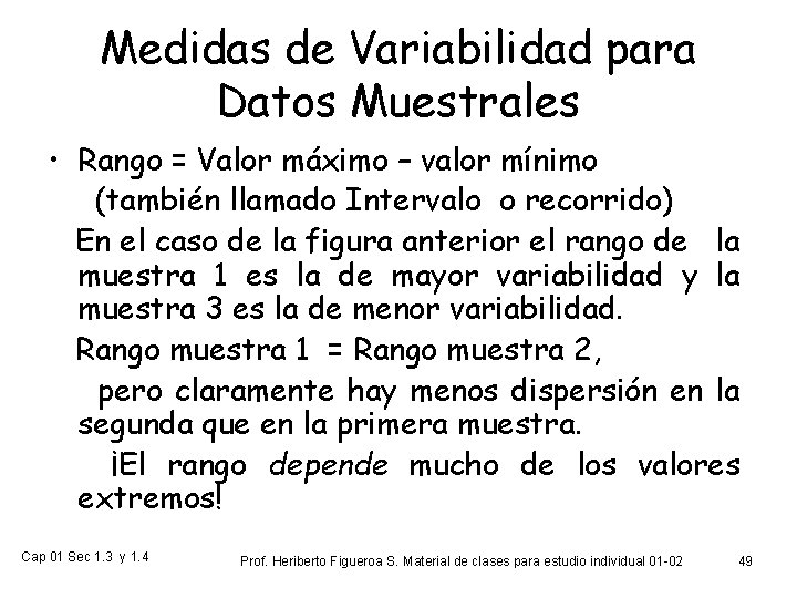 Medidas de Variabilidad para Datos Muestrales • Rango = Valor máximo – valor mínimo