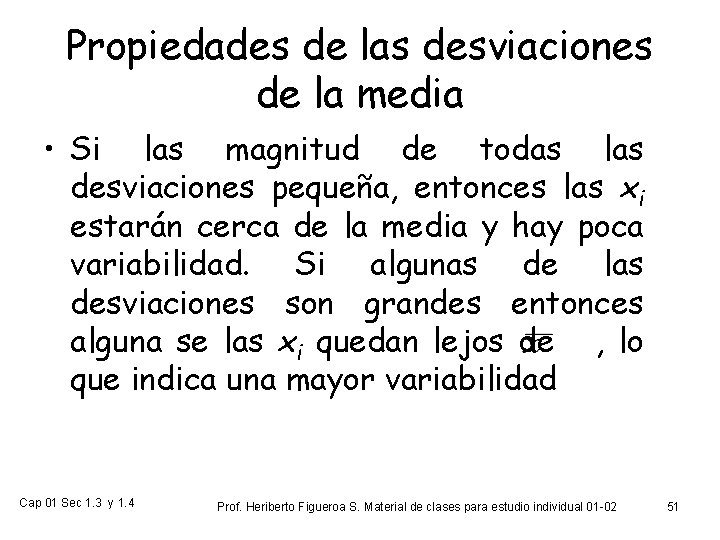 Propiedades de las desviaciones de la media • Si las magnitud de todas las